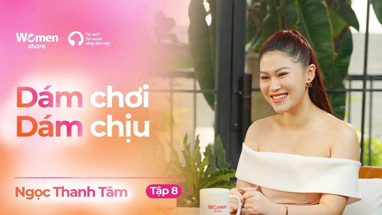 Dám chơi, dám chịu | Talkshow Tại sao? Tôi muốn sống như vậy! | Ngọc Thanh Tâm