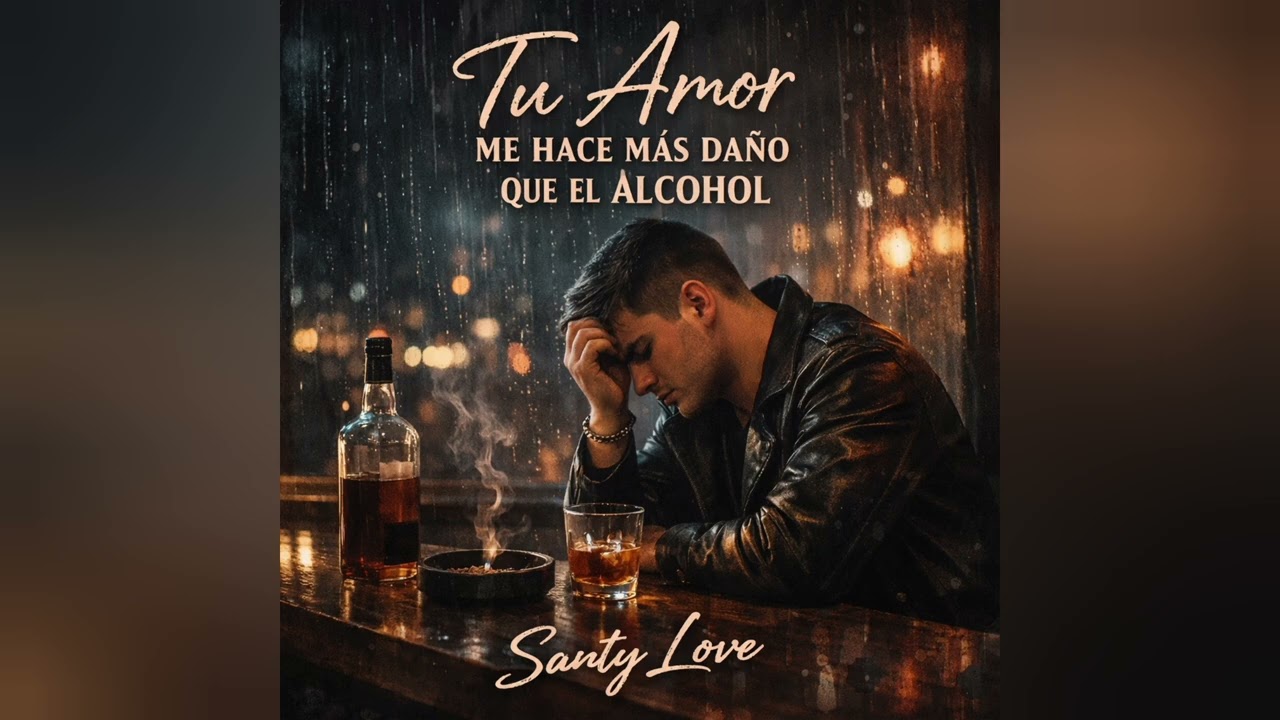 Santy Love (Tu Amor Me Hace Más Daño Que El Alcohol)