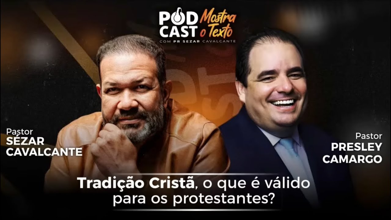 TRADIÇÃO CRISTÃ É VALIDA PARA IGREJA PROTESTANTE, PRESLEY E SEZAR CAVALCANTE NO MOSTRA O TEXTO