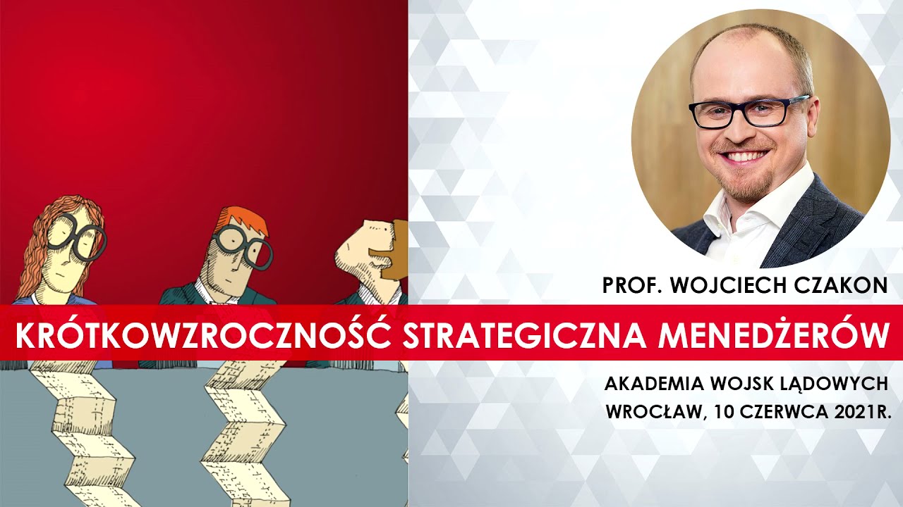 „Krótkowzroczność strategiczna menedżerów” - wykład prof. dr. hab. Wojciecha Czakona w AWL