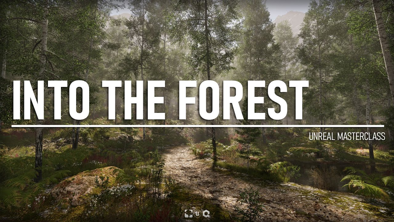 Into The Forest - Unreal Masterclass - Unreal Engine 5 Course