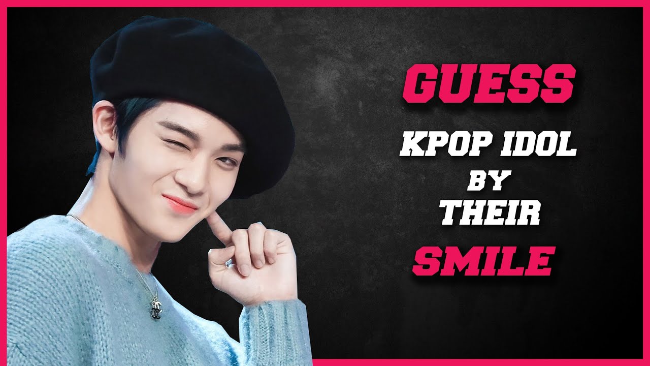[KPOP GAME] GUESS KPOP IDOL BY THEIR SMILE