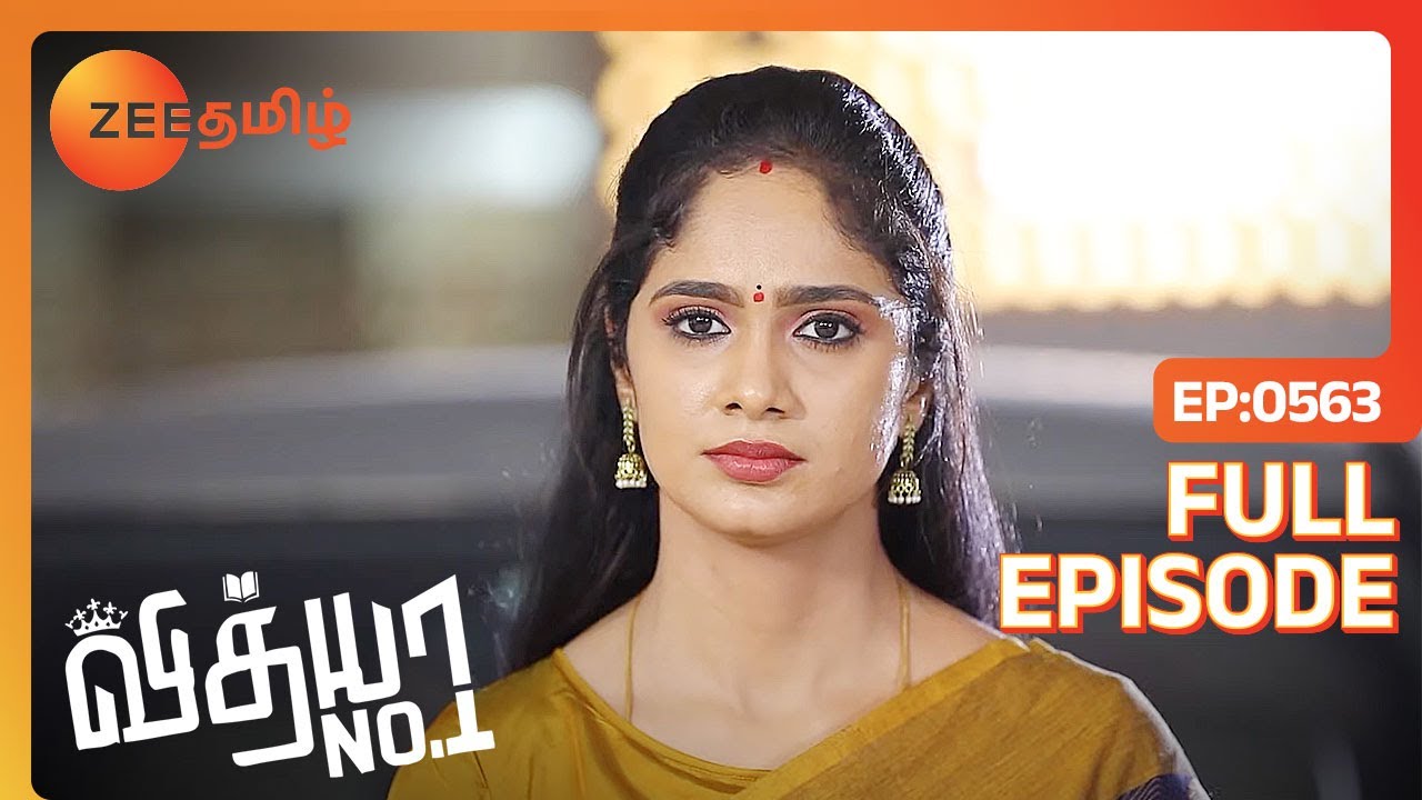 என்னால தனியா வாழ முடியும் விட்ருங்க | Vidhya No 1 | Full Ep 563 | Zee Tamil | 21 Nov 23
