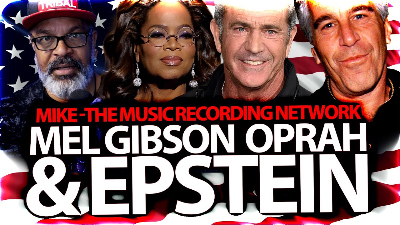 Mel Gibson Reveals What Oprah Did With EPSTEIN - Mike, The Music Recording Network -