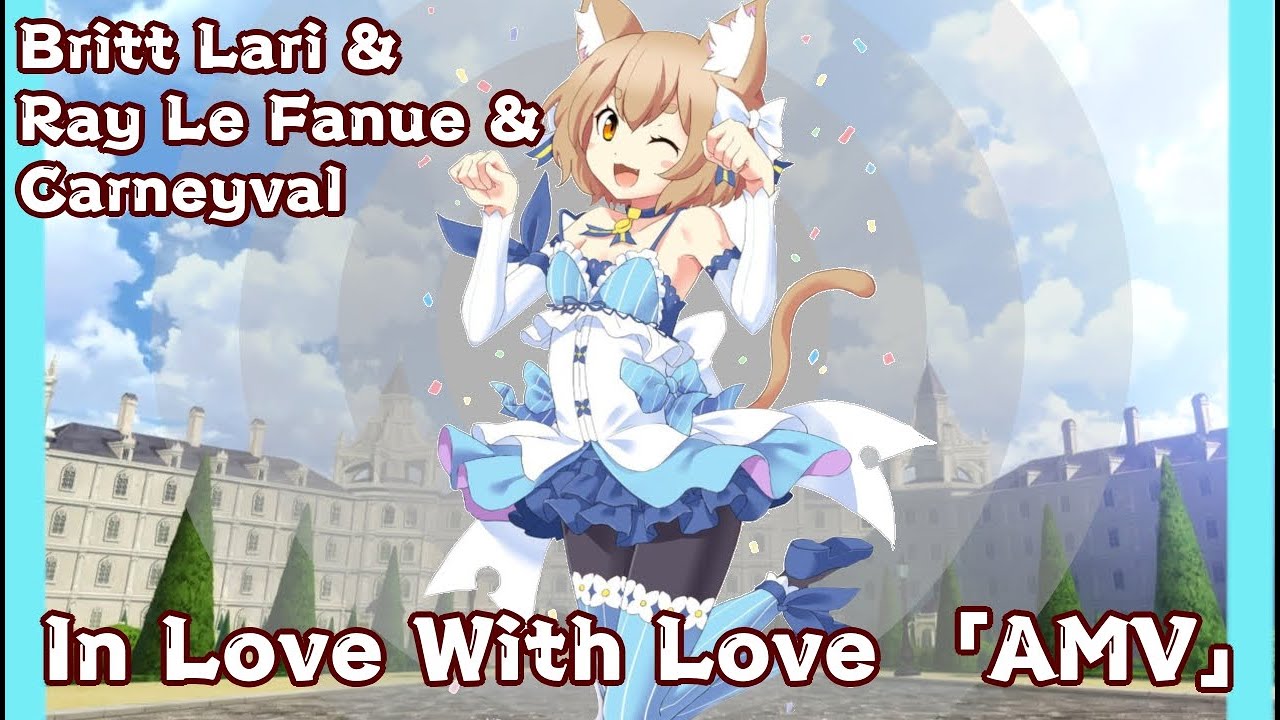 Britt Lari & Ray Le Fanue & Carneyval - In Love With Love 「AMV」