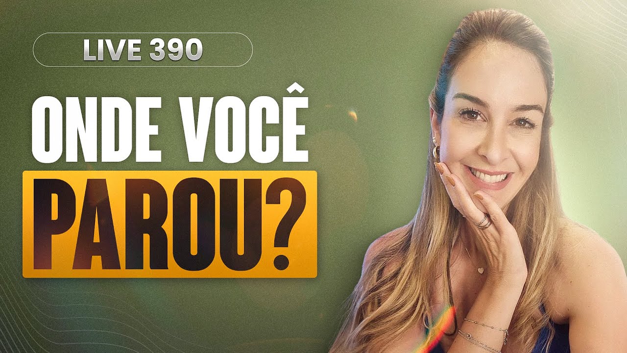 Live 390: ONDE VOCÊ PAROU?