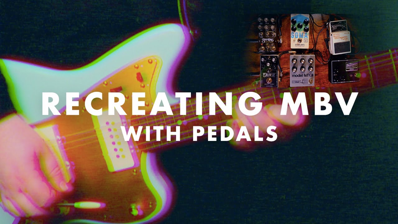 Recreating The My Bloody Valentine 'Only Shallow' Lead Sound With Pedals