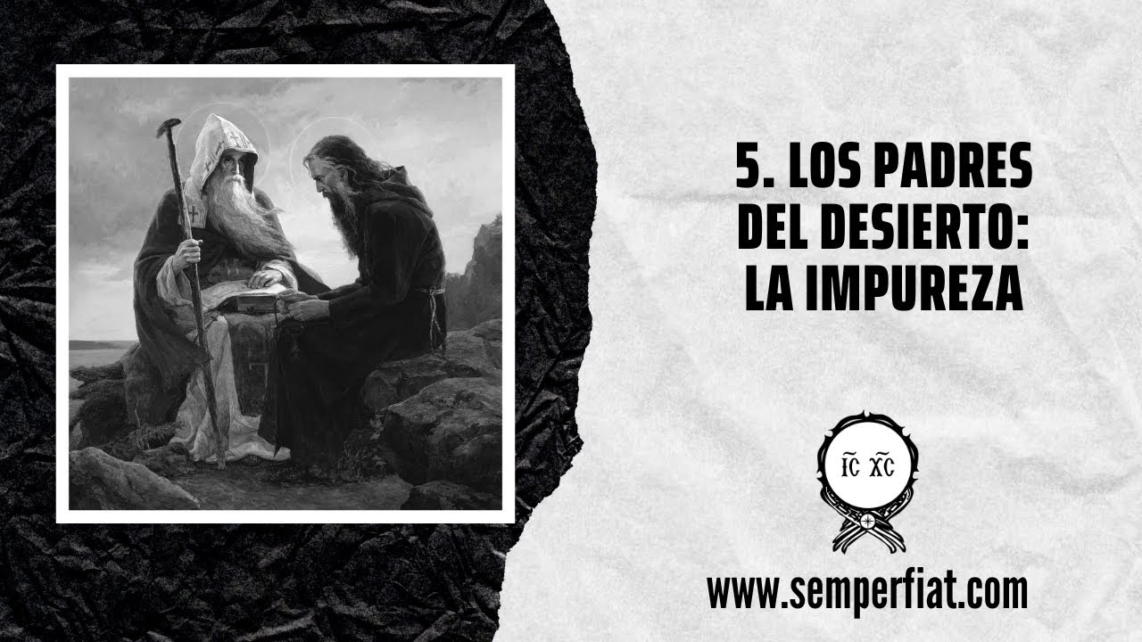 5. Los Padres del Desierto: La Impureza