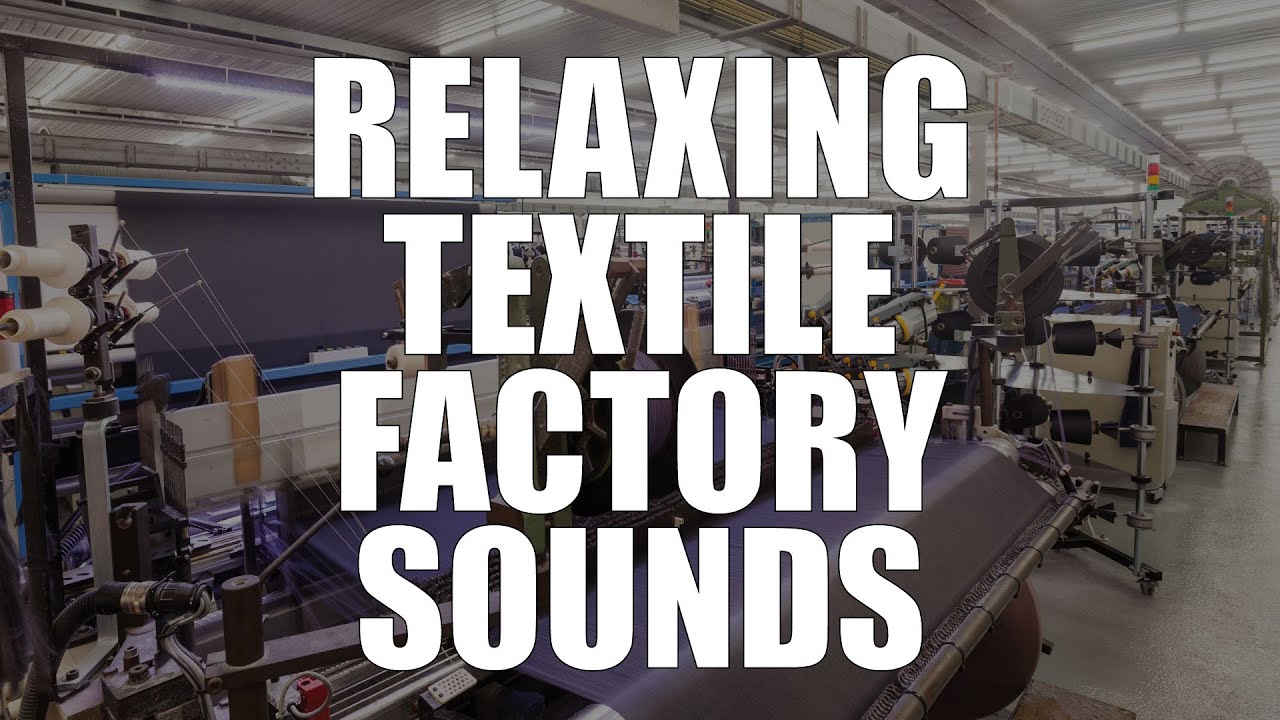 8 Hours of Relaxing Textile Factory Sounds and Video - ASMR