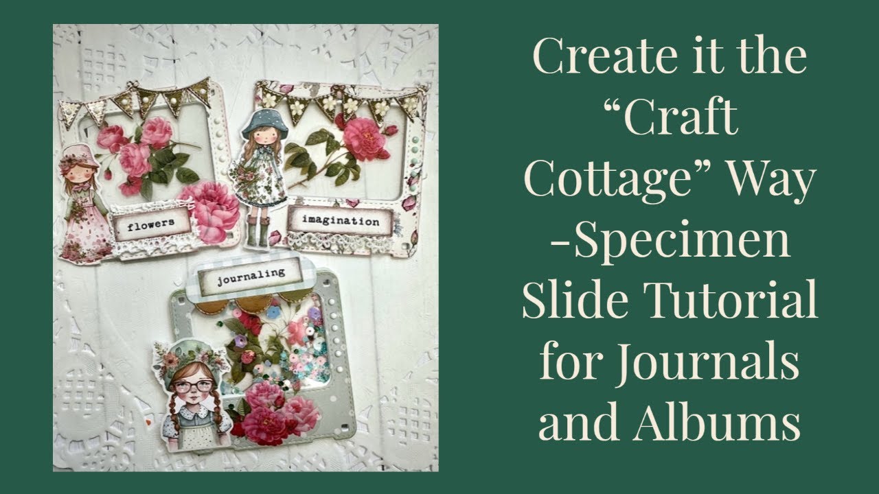 Create it the &ldquo;Craft Cottage&rdquo; Way-Specimen Slide Tutorial Part 1 for Journals and Albums