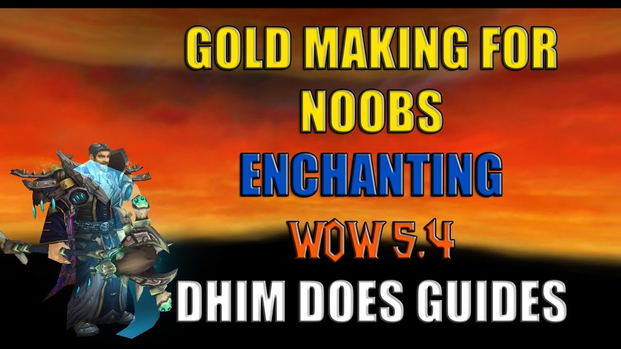 Gold Guide for Noobs: Enchanting WOW Patch 5.4