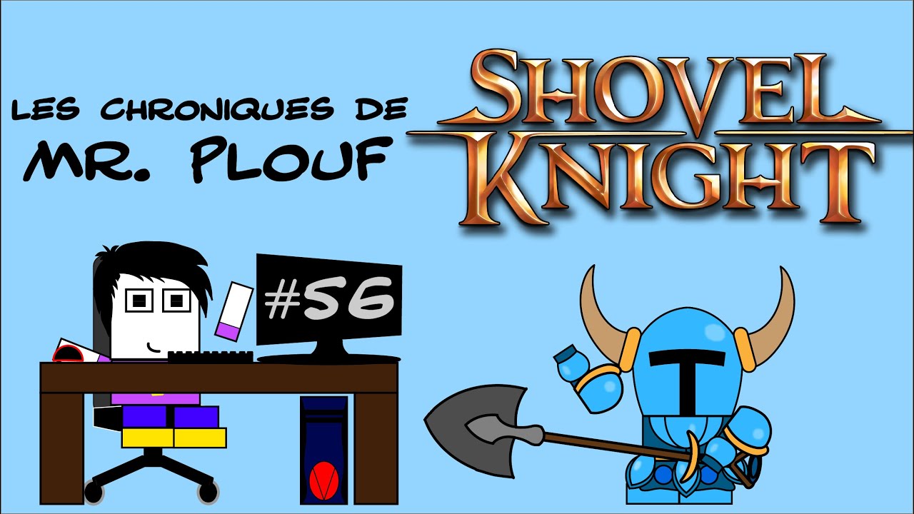 Chroniques de Mr. Plouf #56 - Shovel Knight
