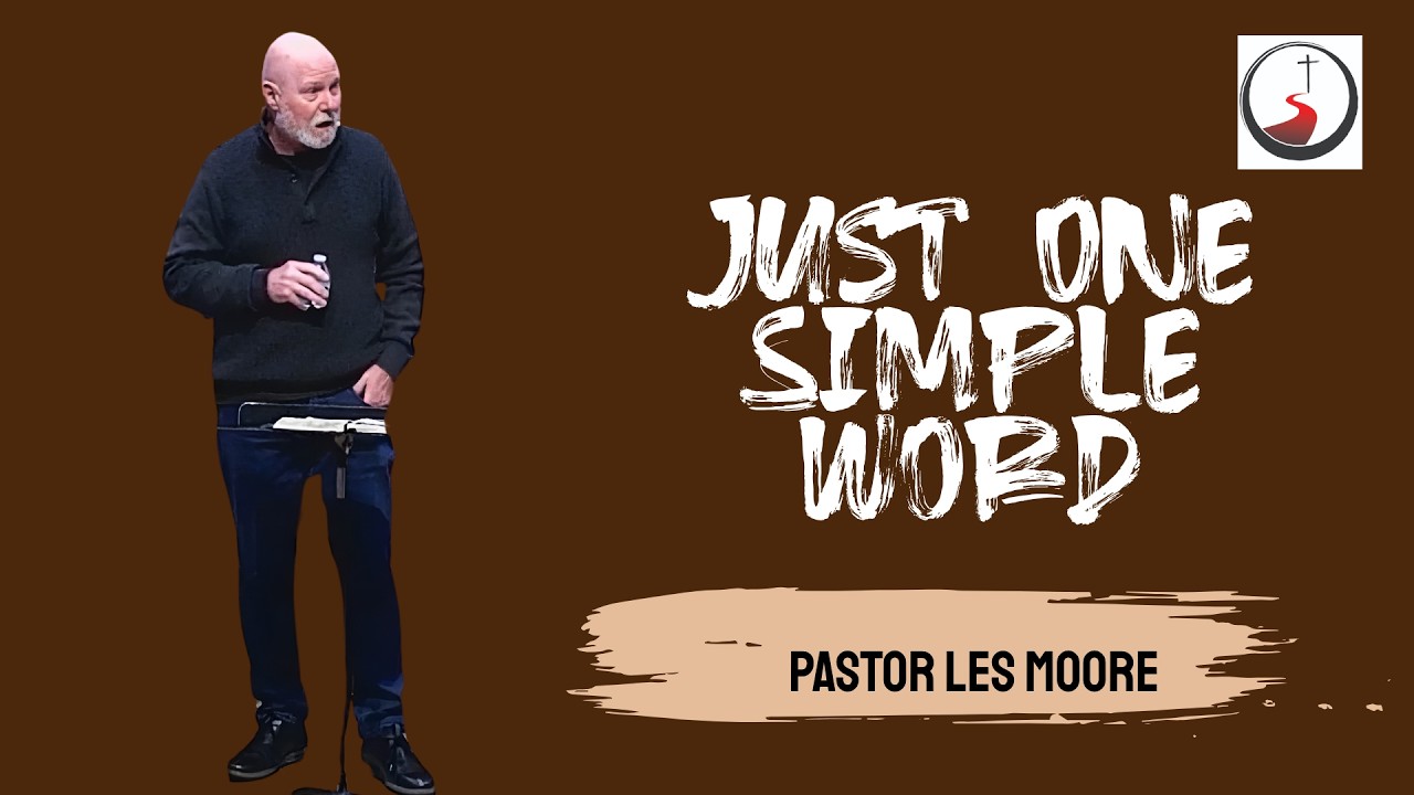 Just One Simple Word | Pastor Les Moore