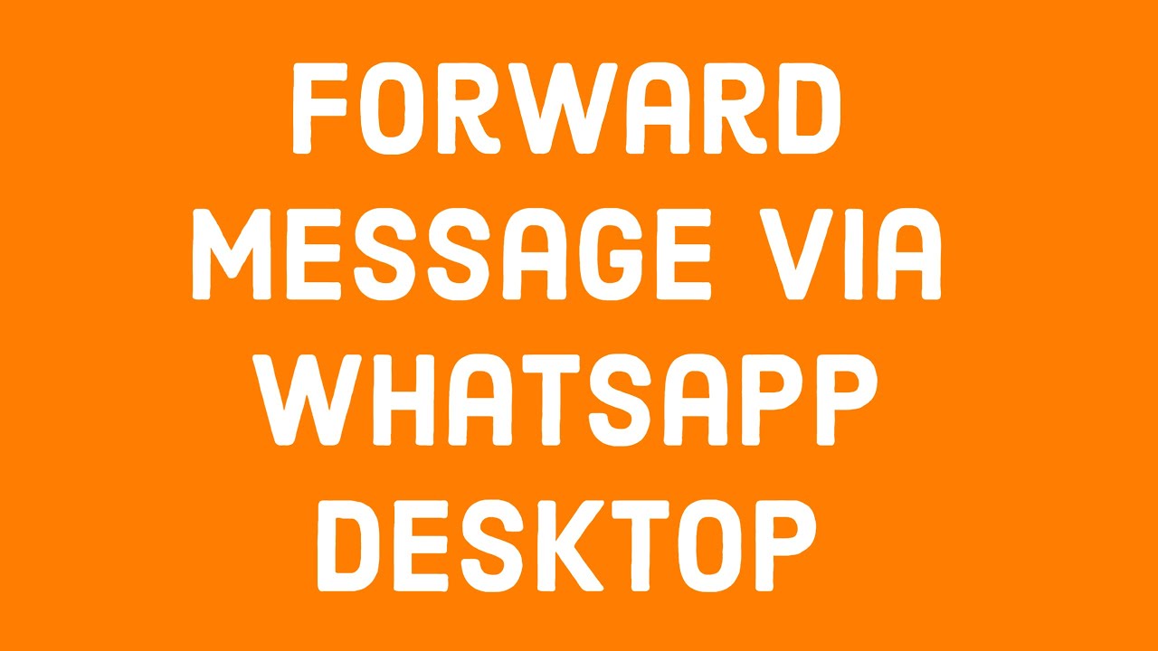 Forward Message via whatsapp Desktop