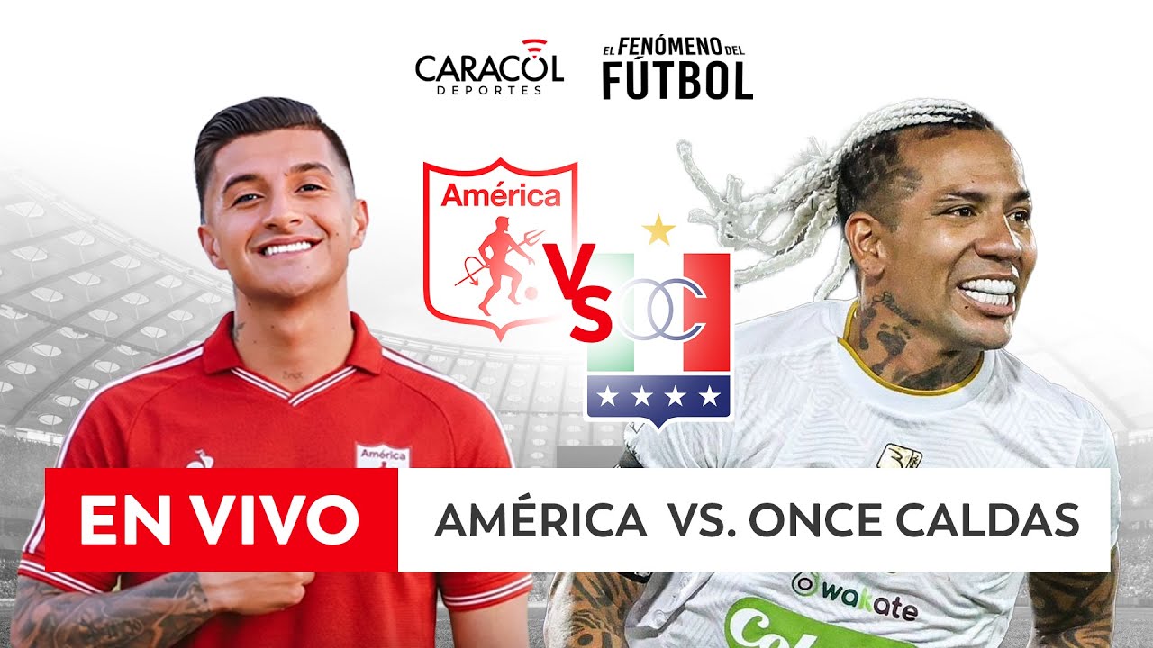 🔴 EN VIVO | AMÉRICA Vs. ONCE CALDAS – Liga 2026-I ⚽– FECHA 3