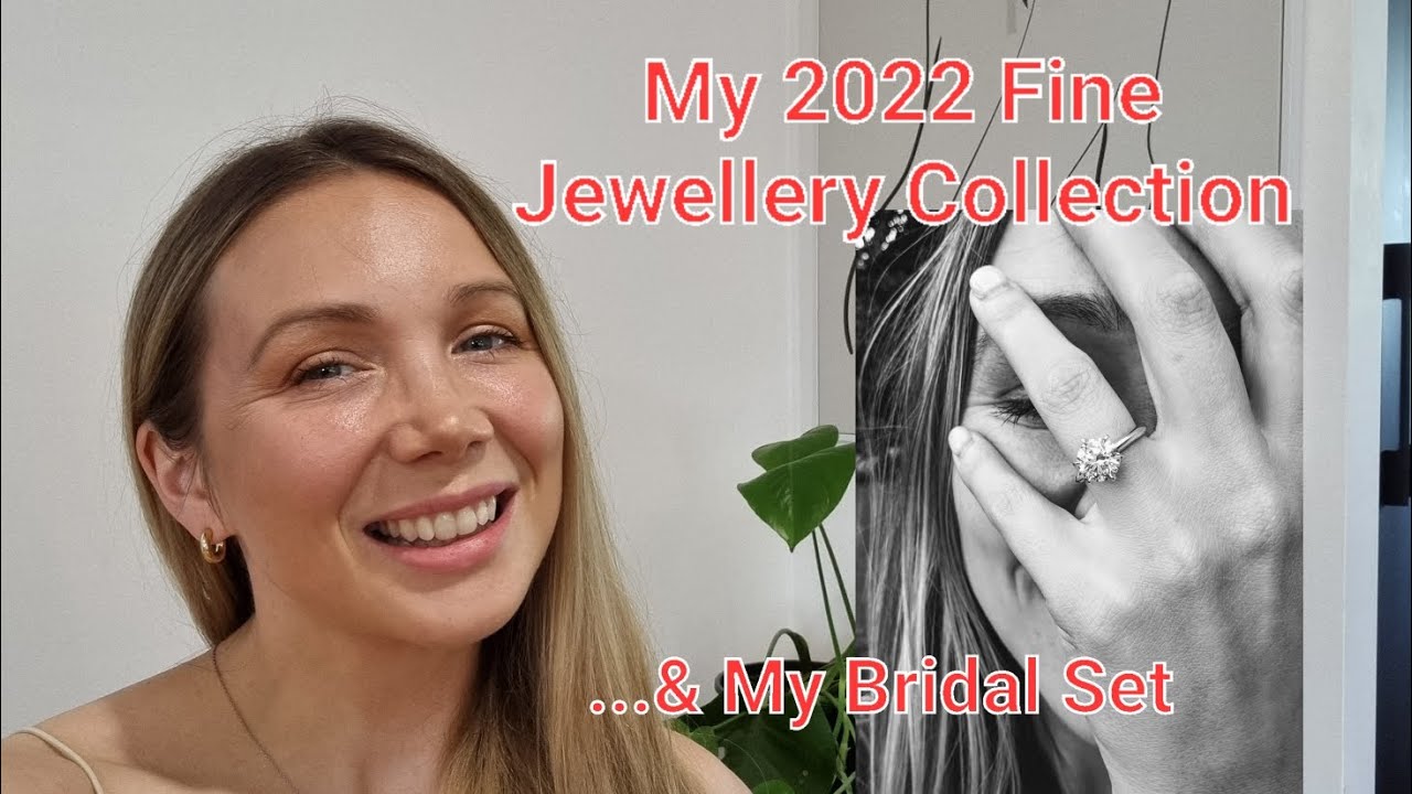 My Fine Jewellery Collection 2022 inc Bridal Set!