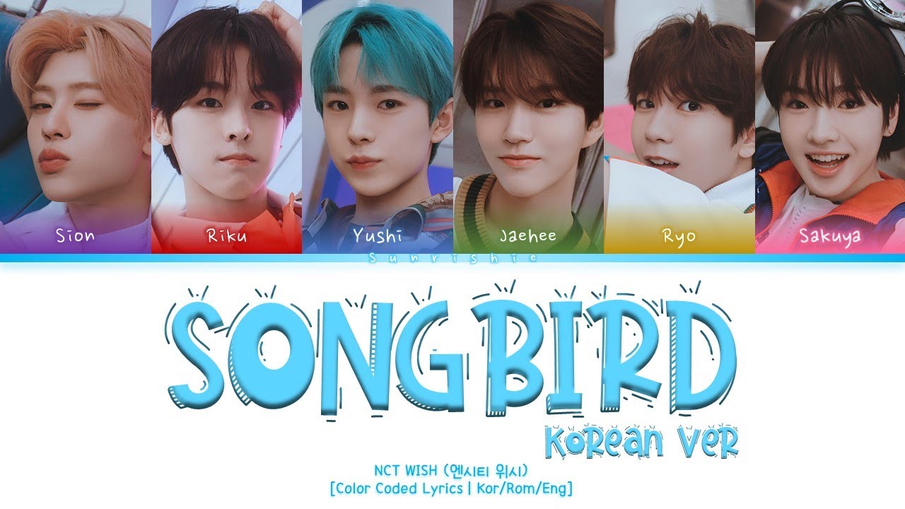 NCT WISH 'Songbird (Korean Ver.)' Lyrics [Han/Rom/Eng-Color Coded Lyrics]