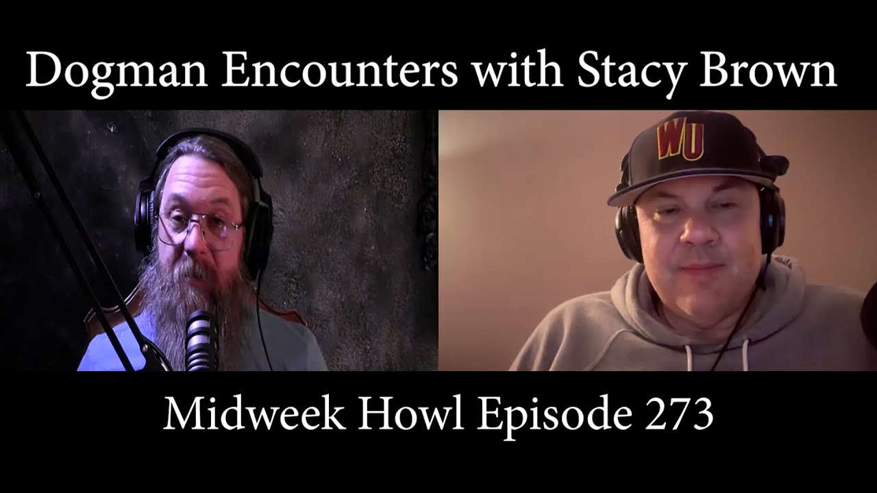 Dogman Encounters with Stacy Brown - Midweek Howl Episode 273