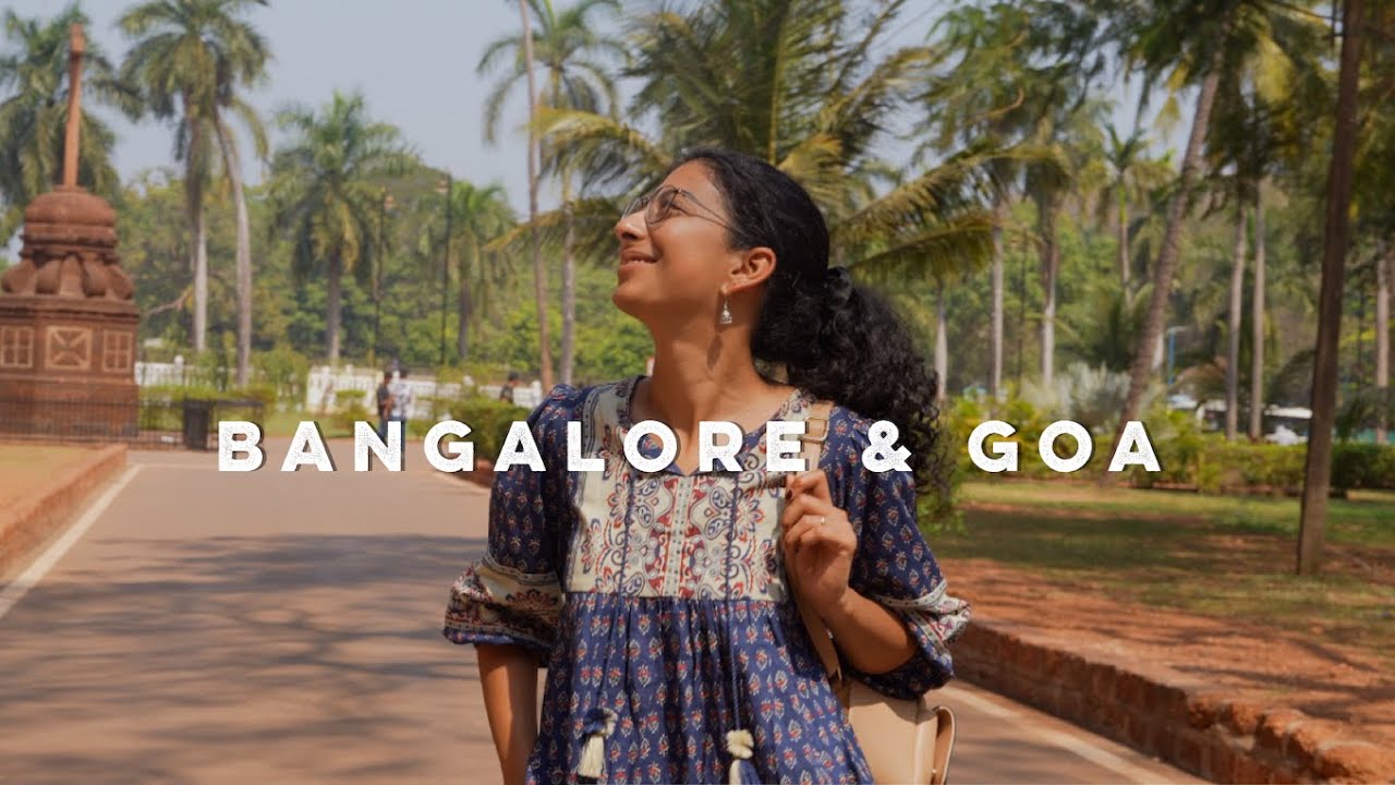 A week in Bangalore & Goa 🛺