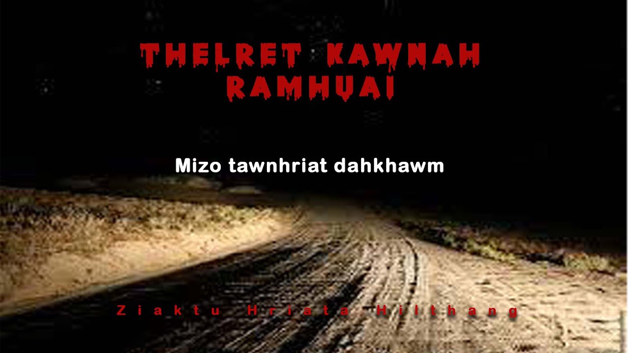 Ramhuaiin an lam tir| Vaiawta thiltawn mak| Thelret kawnah ramhuai| Mizo tawnhriat