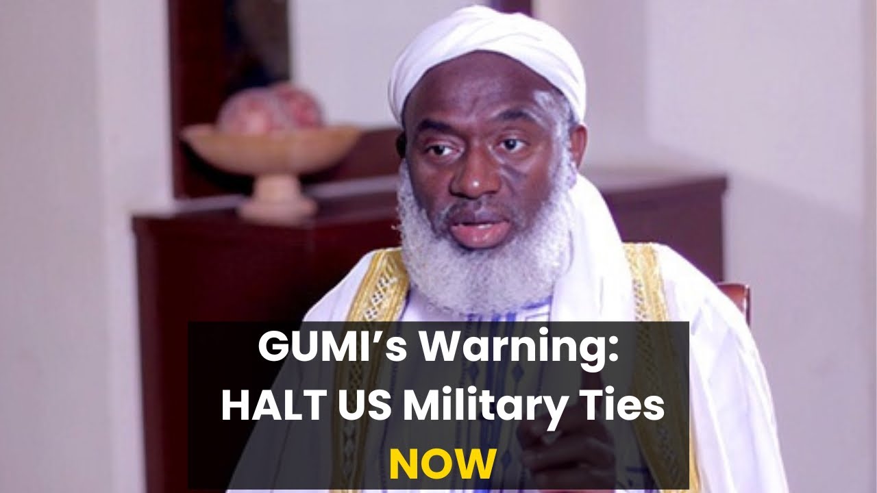 BREAKING: Gumi Calls for TOTAL Ban on US-Nigeria Military Cooperation