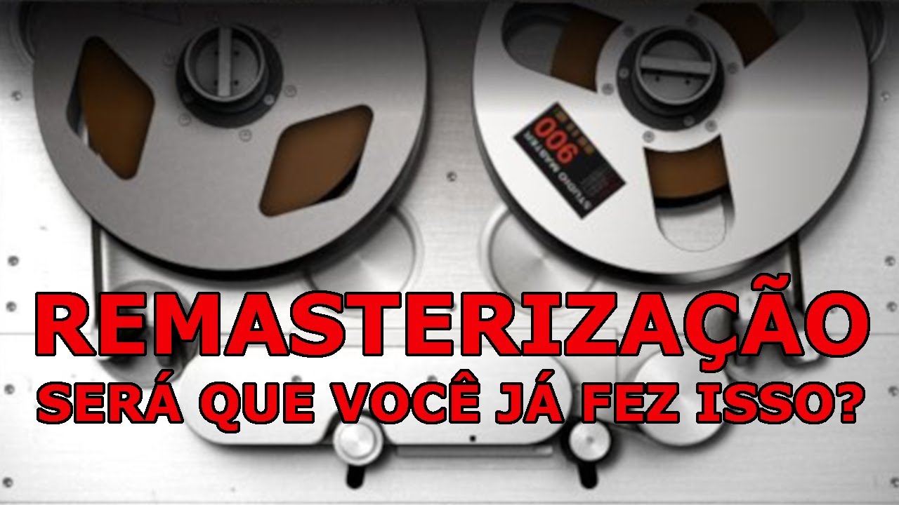 O que é masterização e remasterização?