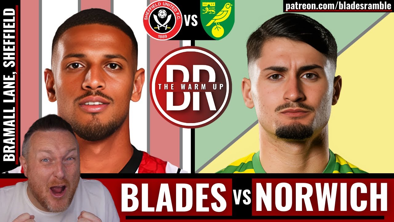 THE WARM UP | SHEFFIELD UNITED vs NORWICH CITY | MATCH PREVIEW