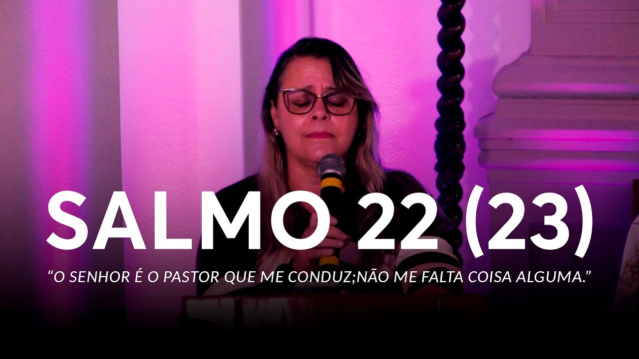 SALMO 22 (23) | O Senhor é o pastor que me conduz;não me falta coisa alguma | 4º Domingo da Quaresma