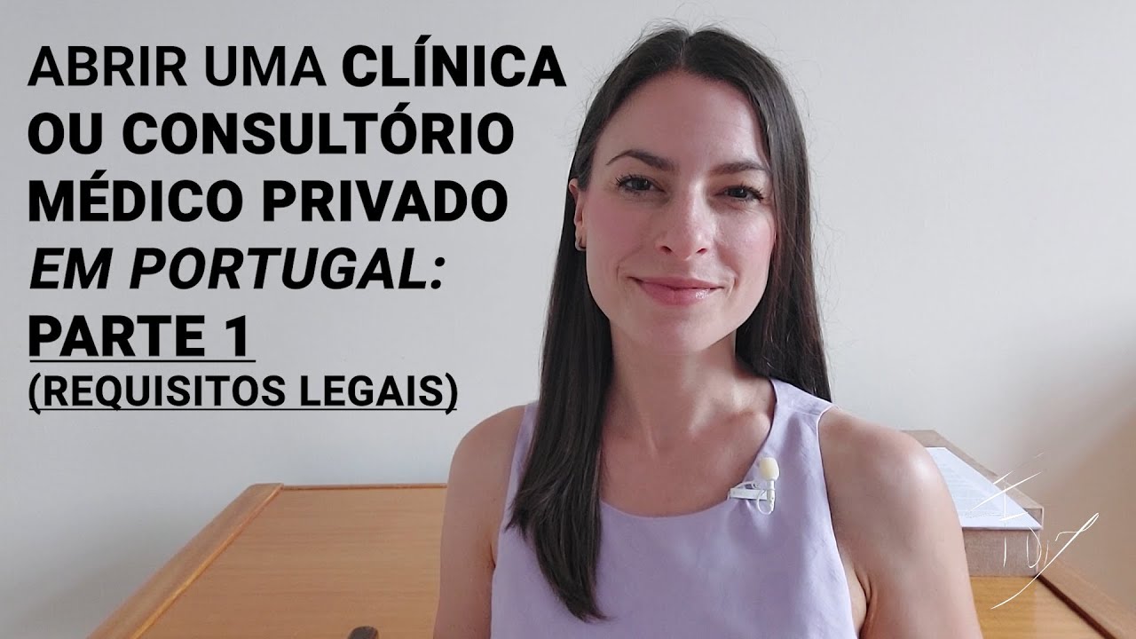 Abrir uma Clínica ou Consultório Médico Privado em Portugal - Parte 1 (Requisitos Legais)