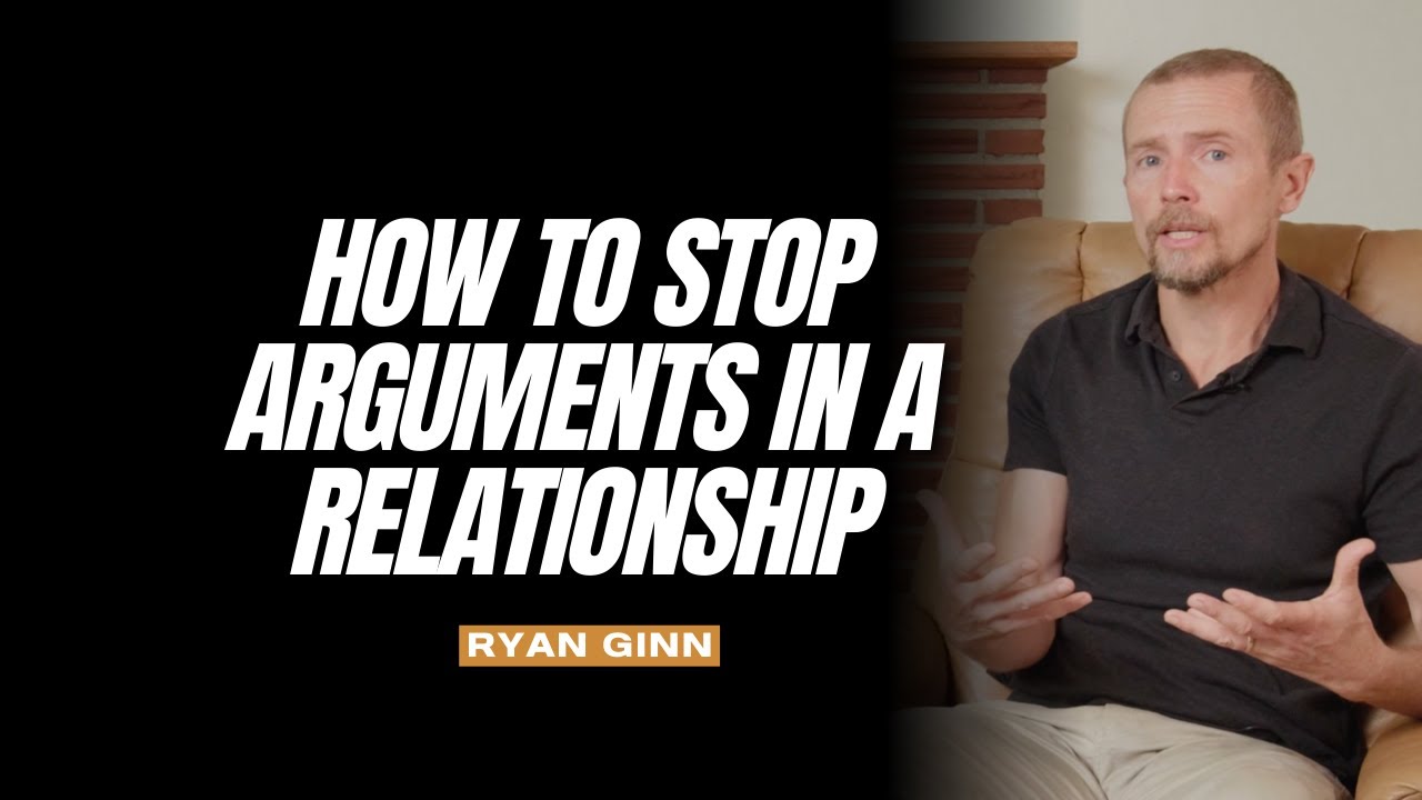 How to Stop Arguments in a Relationship | Ryan Ginn