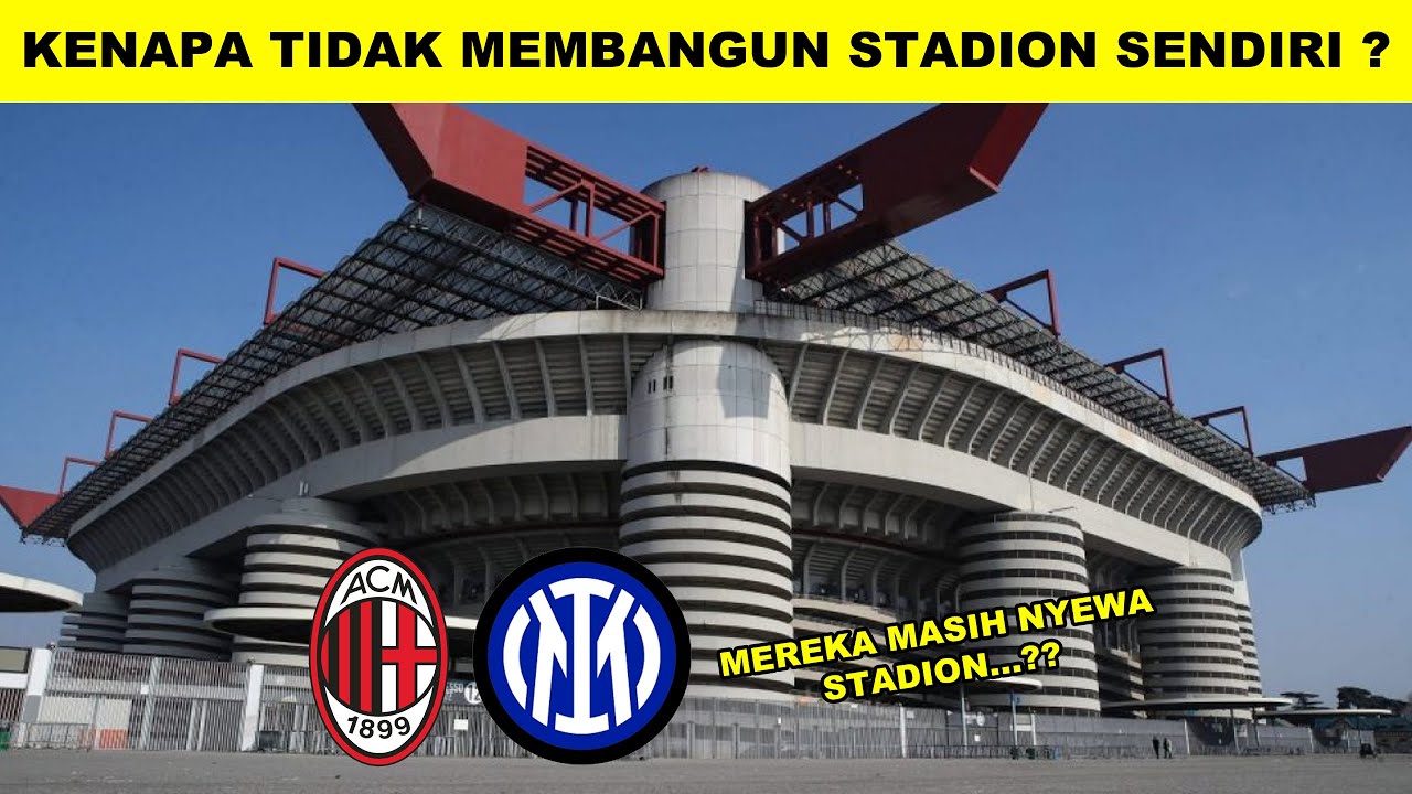 Mengapa Klub Italia Kesulitan Membangun Stadion Sendiri ?