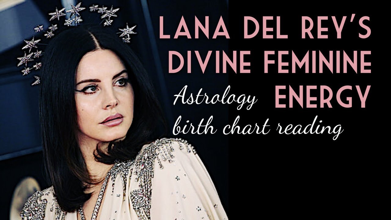 Lana Del Rey Birth Chart Reading