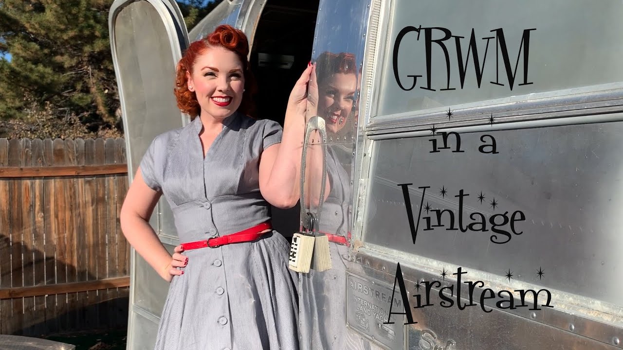 GRWM in a Vintage Airstream