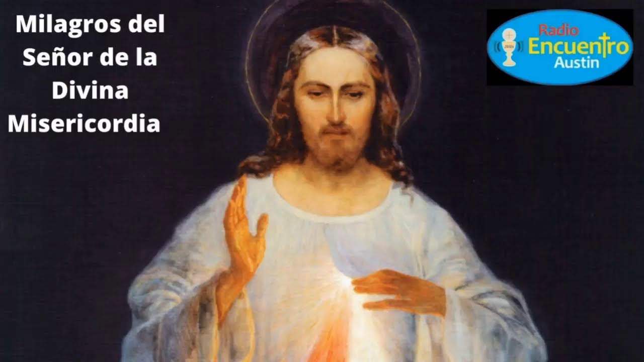 MILAGROS DEL SEÑOR DE LA DIVINA MISERICORDIA