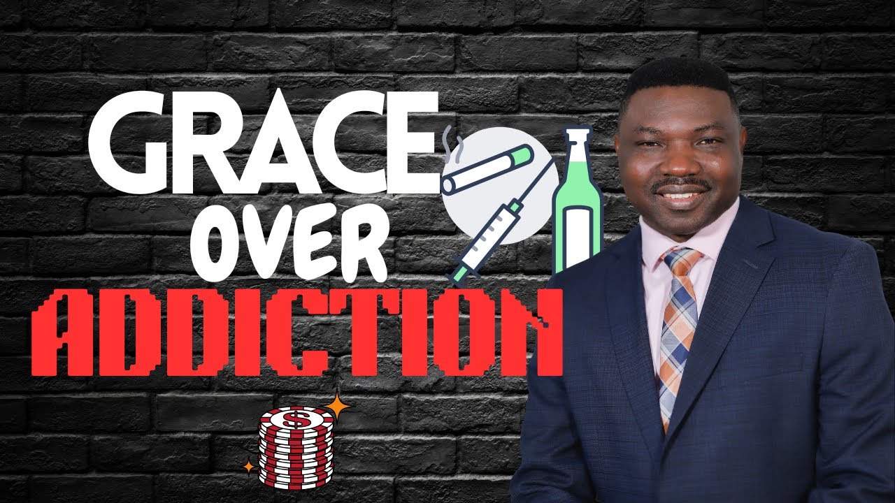 GRACE OVER ADDICTION (RE-AIR)! FELIX HARCOURT MINISTRIES INTERNATIONAL