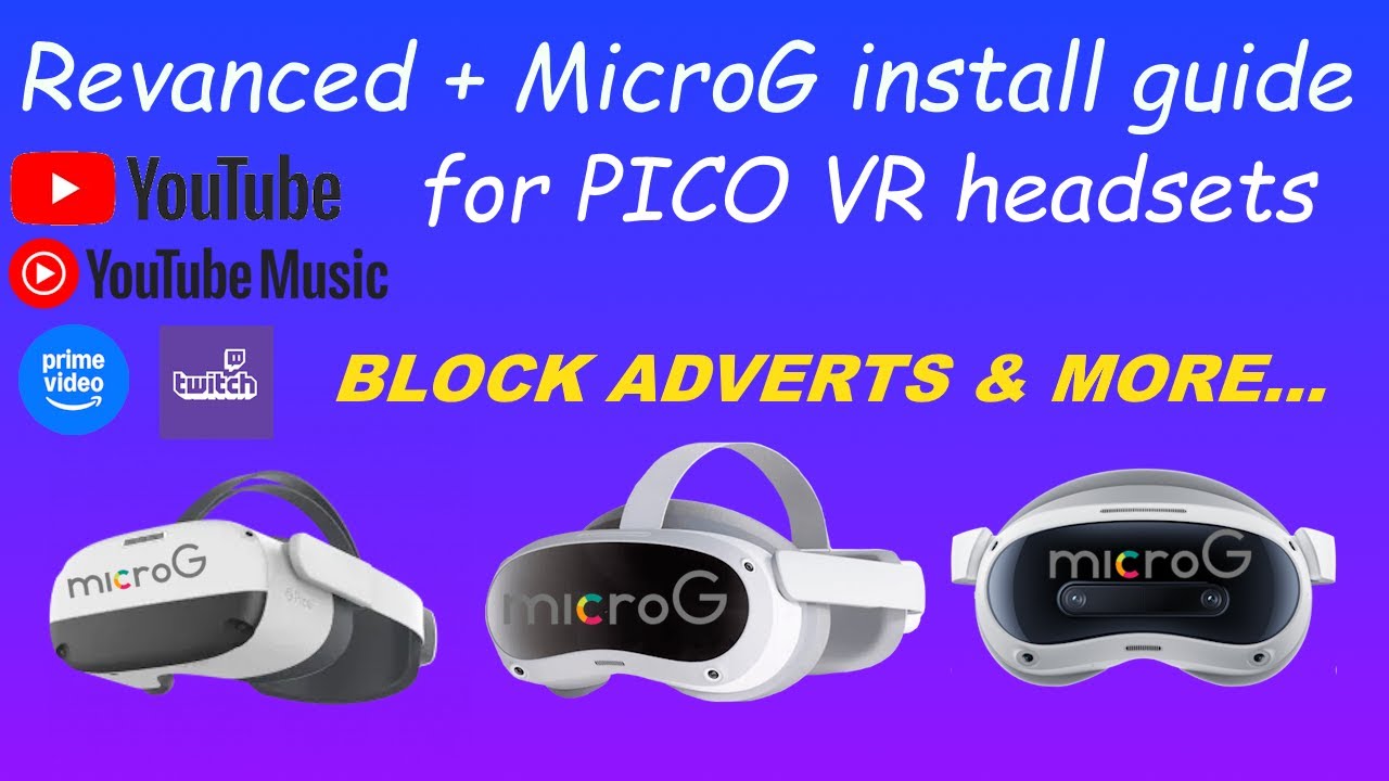 How to install Revanced and Micro G for PICO VR headsets