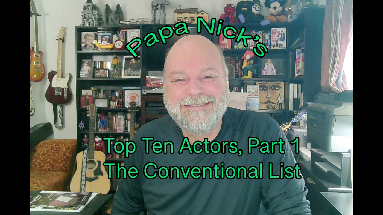 Papa Nick's Top Ten Actors, Part 1: The Conventional List