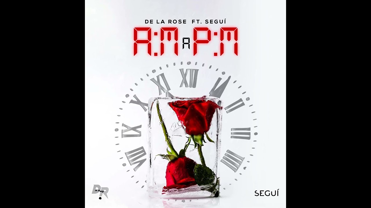 De La Rose Ft. Segu&iacute; - AM a PM