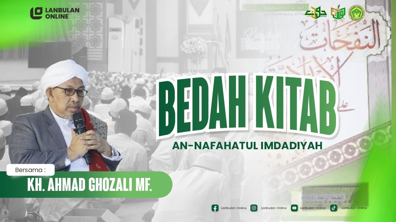 BEDAH KITAB AN-NAFAHATUL IMDADIYYAH OLEH KH. AHMAD GHOZALI MF. || 9 KEMILAU PRA HAUL KH. MUHAMMAD F.