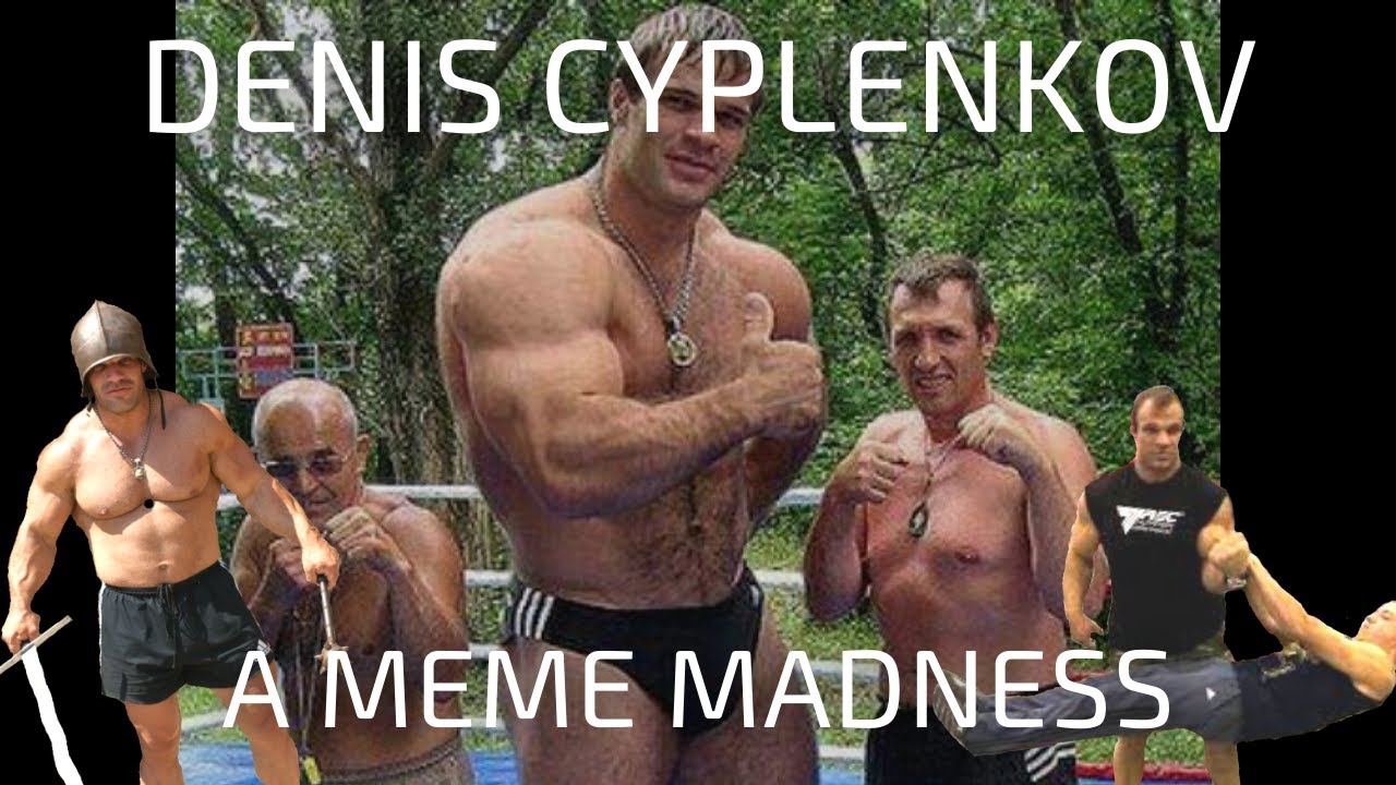 Denis Cyplenkov - a Meme Madness