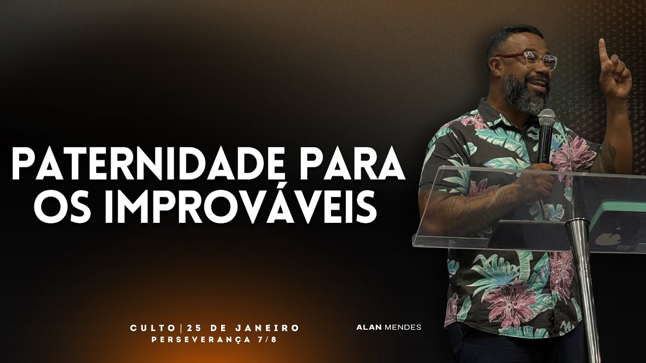Paternidade para os improváveis | Alan Mendes | Família Aba Church