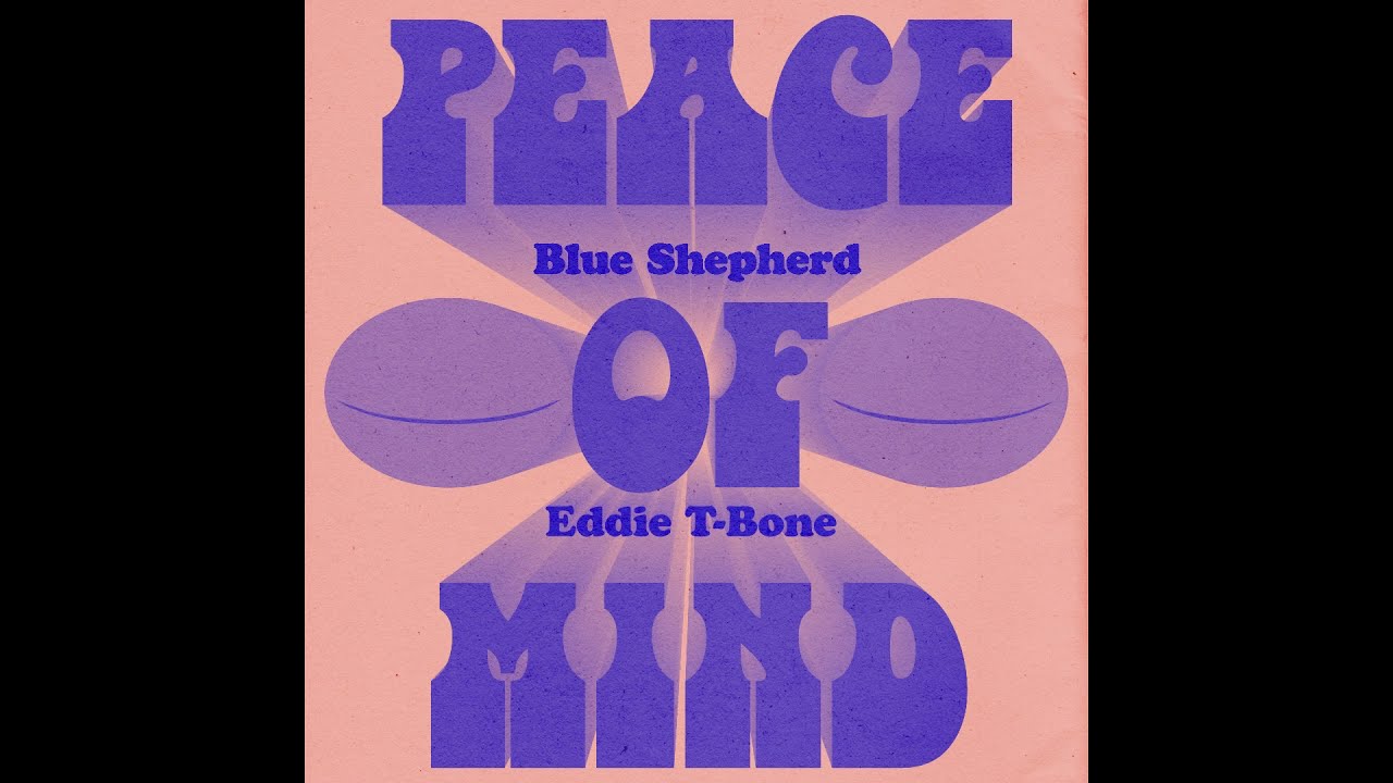 Peace of Mind - Blue Shepherd X Eddie T-Bone