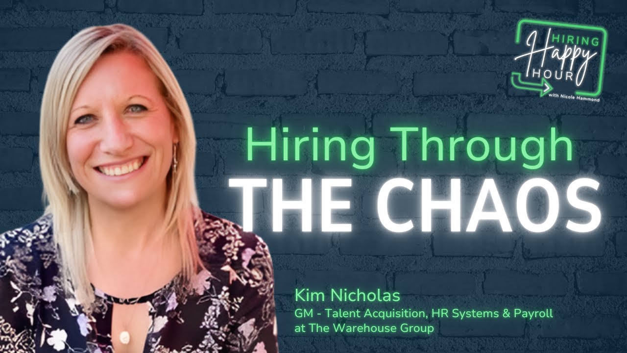 Hiring Through Constant Change - Kim Nicholas - Hiring Happy Hour - Episode # 004