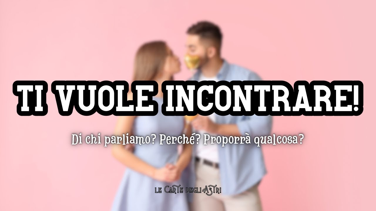💗 TI VUOLE INCONTRARE! 💗 Chi? Perché? Vuole vederti per caso? Organizzerà qualcosa? 📓