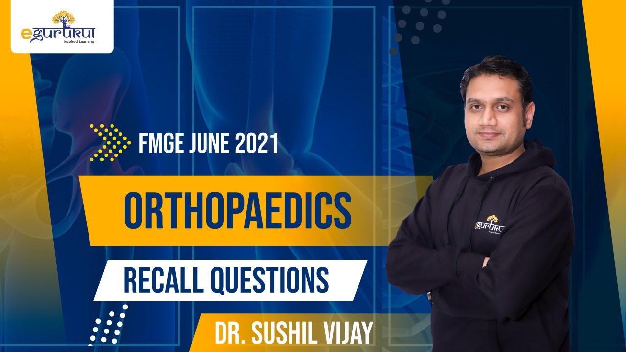 FMGE June 2021 Orthopaedics Recall Questions | Dr. Sushil Vijay  | DBMCI | eGurukul