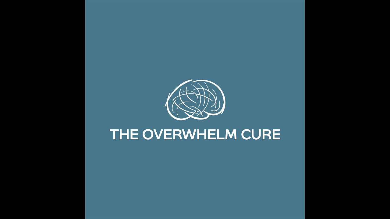 The Overwhelm Cure Week 7