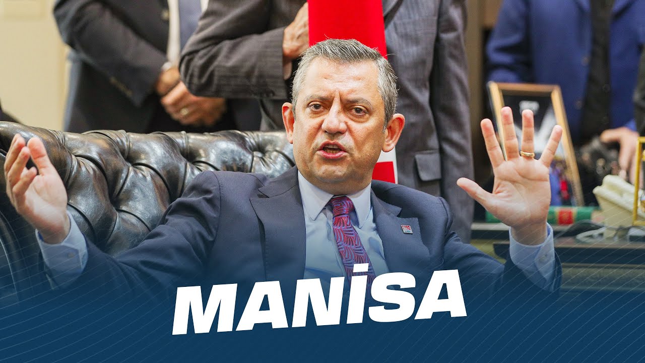 CHP GENEL BAŞKANI ÖZGÜR ÖZEL MANİSA'DA 13/05/2024