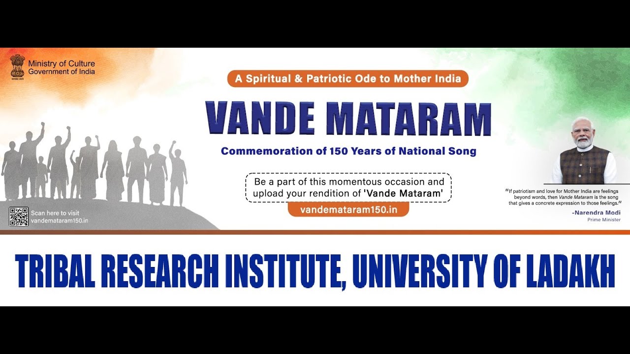 COMMEMORATION OF 150 YEARS OF VANDE MATARAM   |   TRIBAL RESEARCH INSTITUTE |  UNIVERSITY OF LADAKH