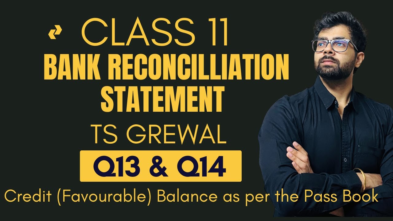 Class 11 Bank Reconciliation Statement (BRS) Q13,Q14 TS Grewal Solution Chapter 13 Question no 13,14