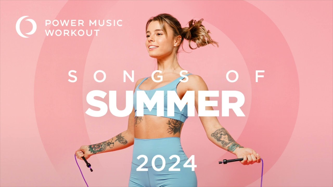 Songs of Summer 2024 by Power Music Workout (132-148 BPM)